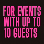 FOR EVENTS WITH UP TO 10 GUESTS